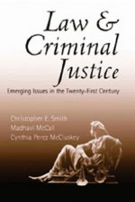 Law and Criminal Justice: Emerging Issues in the Twenty-First Century by Dejong, Christina