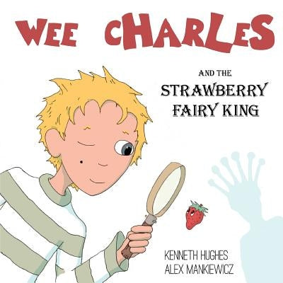 Wee Charles and the Strawberry Fairy King by Hughes, Kenneth