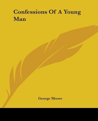 Confessions Of A Young Man by Moore, George