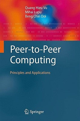 Peer-To-Peer Computing: Principles and Applications by Vu, Quang Hieu