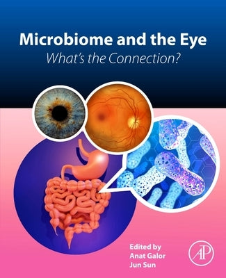 Microbiome and the Eye: What's the Connection? by Galor, Anat