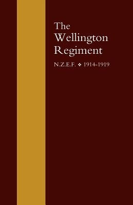 Wellington Regiment: N.Z.E.F 1914-1918 by W. H. Cunningham D. S. O. C. a. L. Tread