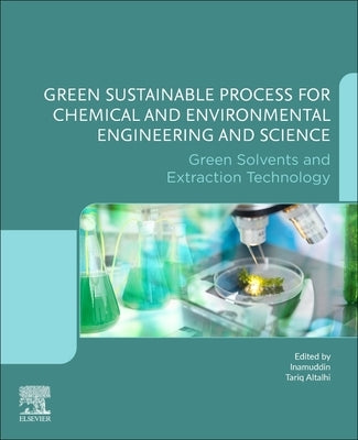 Green Sustainable Process for Chemical and Environmental Engineering and Science: Green Solvents and Extraction Technology by Inamuddin, Dr