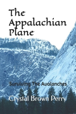 The Appalachian Plane: Surviving The Avalanches by Perry, Crystal Brown