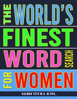 The World's Finest Word Search For Women: 133 Jumbo Print Splendid Puzzles by Toth M. a. M. Phil, Kalman