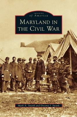 Maryland in the Civil War by Swank, Mark A.