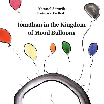 Jonathan in the Kingdom of Mood Balloons by Semrik, Netanel