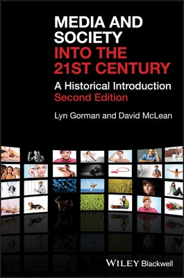 Media and Society into the 21st Century by Gorman, Lyn