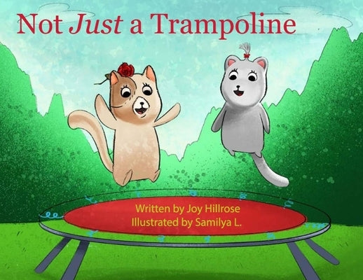 Not Just a Trampoline by Hillrose, Joy