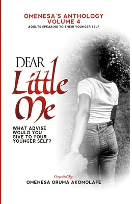 Dear Little Me: Adults Speaking To Their Younger Self by Iregbu, Grace