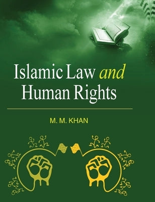 Islamic Law and Human Rights by Khan, M. M.