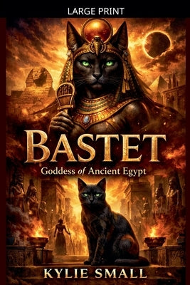 Bastet: Goddess of Ancient Egypt by Small, Kylie