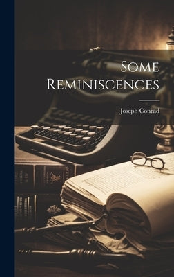 Some Reminiscences by Conrad, Joseph 1857-1924
