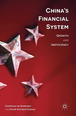 China's Financial System: Growth and Inefficiency by De Rambures, Dominique