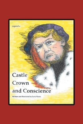 Castle, Crown & Conscience by Flores, Suna