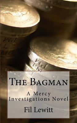 The Bagman: A Mercy Investigations Novel by Lewitt, Fil