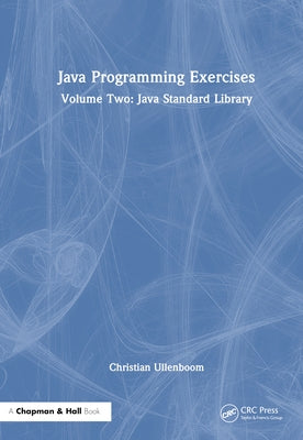 Java Programming Exercises: Volume Two: Java Standard Library by Ullenboom, Christian