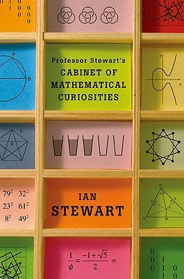 Professor Stewart's Cabinet of Mathematical Curiosities by Stewart, Ian