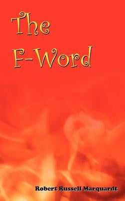 The F-Word by Marquardt, Robert Russell