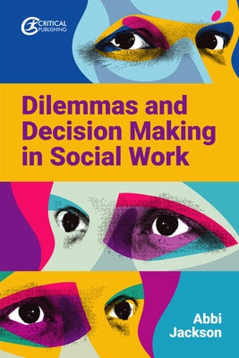 Dilemmas and Decision Making in Social Work by Jackson, Abbi