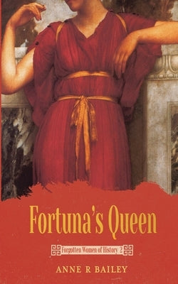 Fortuna's Queen by Bailey, Anne R.