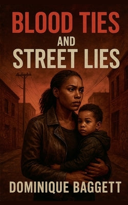 Blood Ties and Street Lies by Baggett, Dominique