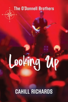 The O'Donnell Brothers: Looking Up by Richards, Cahill