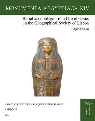 Burial Assemblages from Bab El-Gasus in the Geographical Society of Lisbon by Sousa, Rogerio
