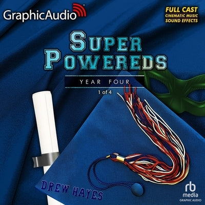 Super Powereds: Year 4 (1 of 4) [Dramatized Adaptation]: Super Powereds 4 by Hayes, Drew