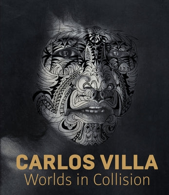 Carlos Villa: Worlds in Collision by Johnson, Mark Dean