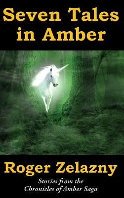 Seven Tales in Amber by Zelazny, Roger