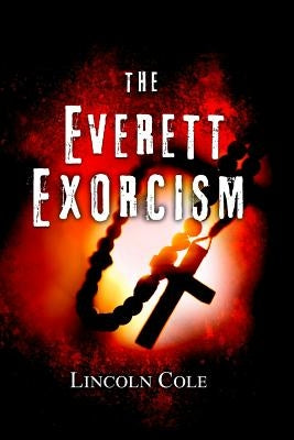 The Everett Exorcism by Cole, Lincoln