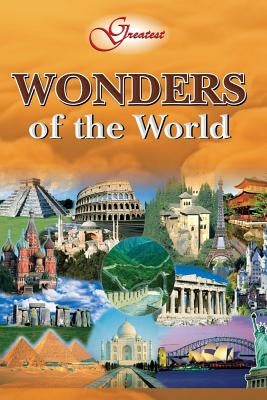 Greatest Wonders of the World by Khatri, Vikas