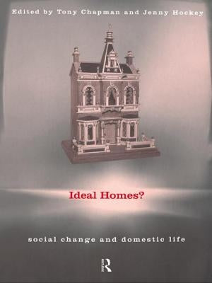 Ideal Homes?: Social Change and the Experience of the Home by Chapman, Tony