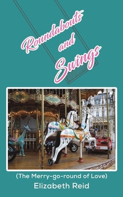 Roundabouts and Swings by Reid, Elizabeth