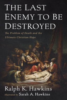The Last Enemy to Be Destroyed by Hawkins, Ralph K.