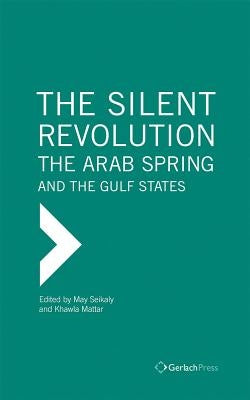 The Silent Revolution: The Arab Spring and the Gulf States by Seikaly, May