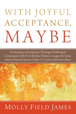 With Joyful Acceptance, Maybe by James, Molly Field