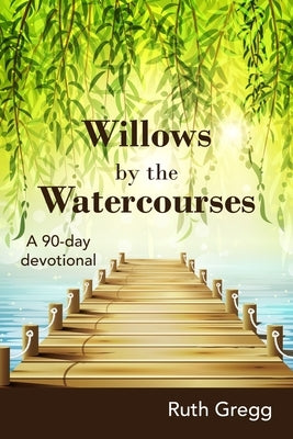 Willows by the Watercourses by Gregg, Ruth