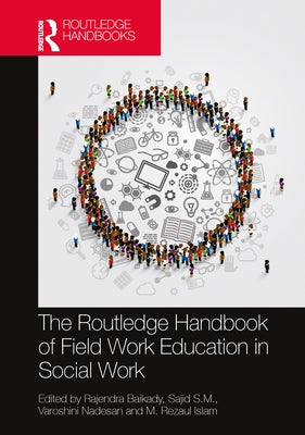 The Routledge Handbook of Field Work Education in Social Work by Baikady, Rajendra