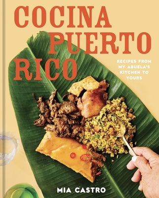 Cocina Puerto Rico: Recipes from My Abuela's Kitchen to Yours by Castro, Mia