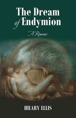 The Dream of Endymion by Ellis, Hilary