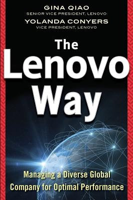 The Lenovo Way: Managing a Diverse Global Company for Optimal Performance by Qiao, Gina