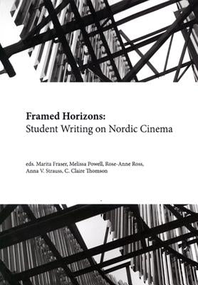 Framed Horizons: Student Writing on Nordic Cinema by Blank, Linda