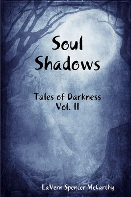 Soul Shadows: Tales of Darkness, Vol. II by McCarthy, Lavern Spencer