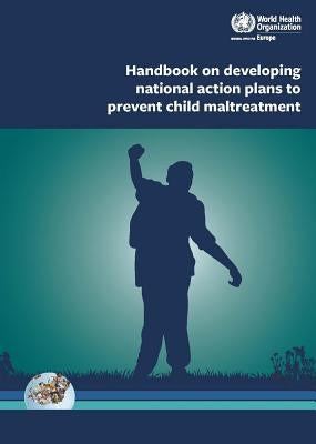 Handbook on Developing National Action Plans to Prevent Child Maltreatment by Centers of Disease Control