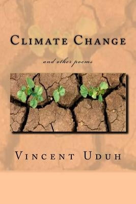 Climate Change: and other poems by Uduh, Vincent