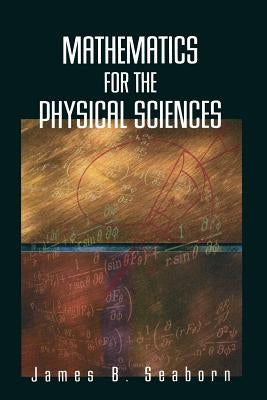 Mathematics for the Physical Sciences by Seaborn, James B.