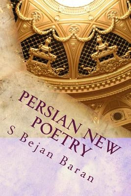 Persian New Poetry by Baran, S. Bejan