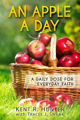 An Apple a Day: A Daily Dose for Everyday Faith by Swank, Tracee J.